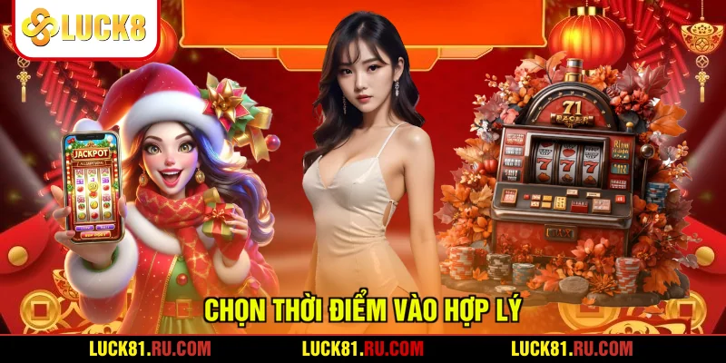 Chọn thời điểm vào hợp lý