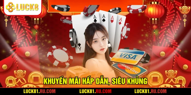 Khuyến mãi hấp dẫn, siêu khủng