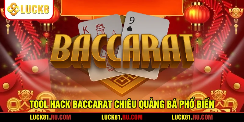 Tool hack baccarat chiêu quảng bá phổ biến